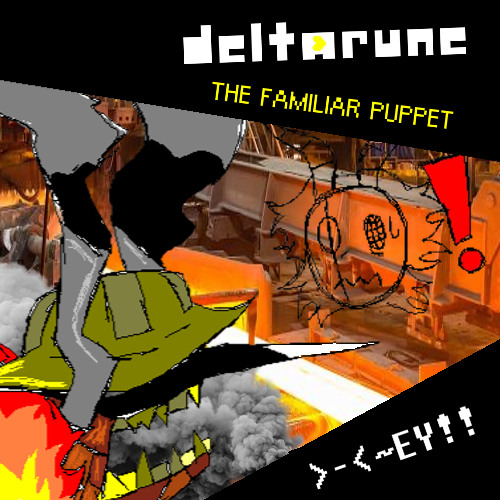 [Deltarune: The Familiar Puppet] >-<~EY!!