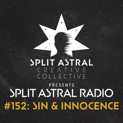 Split Astral Radio #152: Sin & Innocence