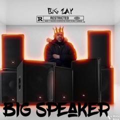 Big Zay- Big Speaker [Prod. by JizzyJay X Kiddo]