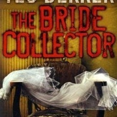 (PDF) Download The Bride Collector BY : Ted Dekker