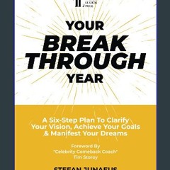 PDF [READ] ⚡ Your Breakthrough Year: A Six-Step Plan To Clarify Your Vision, Achieve Your Goals &