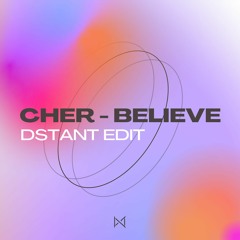 Cher - Believe (DSTANT Edit) [Free Download]