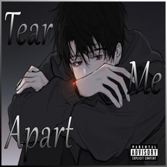 Tear Me Apart (prod. corsin x lL. lK.)