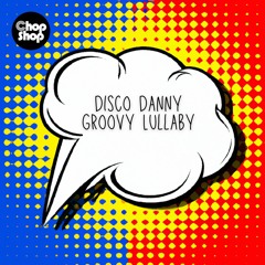 Disco Danny - Groovy Lullaby