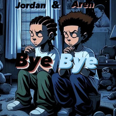Jordan & Aren - Bye Bye