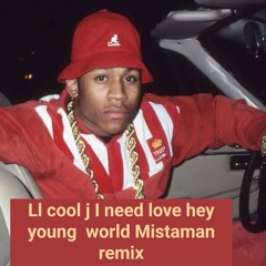ll cool j I need love X slick Rick hey young world  mistaman mash up