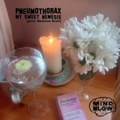 Pneumothorax - My Sweet Nemesis [prod. Maximus Brain]