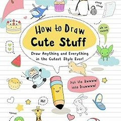 [READ] [EBOOK EPUB KINDLE PDF] How to Draw Cute Stuff: Draw Anything and Everything in the Cute