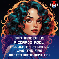 Dan Jander vs Riccardo Fogli - Piccola Katy dance like the fire (MM Mash Up) [FREE DOWNLOAD}