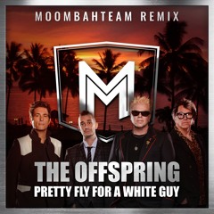The Offspring - Pretty Fly For A White Guy (Moombahteam Remix)