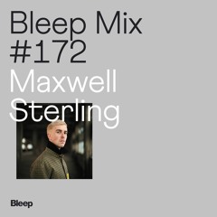 Bleep Mix #172 - Maxwell Sterling