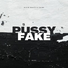 NIKO - PUSSY FAKE ( ALVIN BEATS & CAINE REMIX )