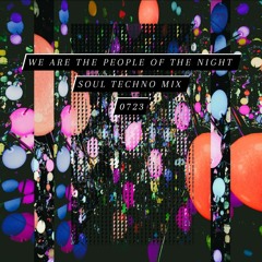 We Are The People Of The Night | Soul Techno Mix | 0723