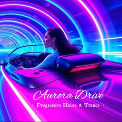 🚀 Aurora Drive – Progressive House & Trance Journey | 124 BPM Uplifting Energy 🌌✨