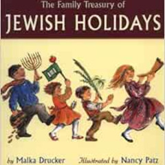 ACCESS EBOOK 💜 the Family Treasury of Jewish Holidays by Malka Drucker,Nancy Patz EB