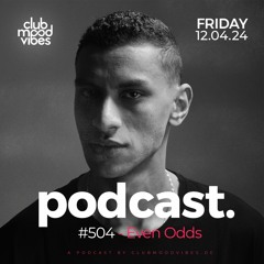 Club Mood Vibes Podcast #504 ─ Even Odds