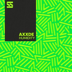 Axxde - Humidity (Extended Mix)