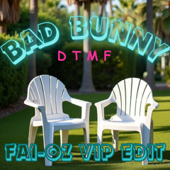 BAD BUNNY - DTMF (FAI-OZ ROOTS VIP EDIT)