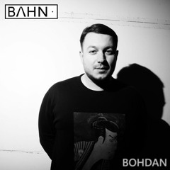 BAHN· Podcast XXII · Bohdan