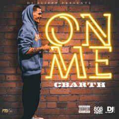 CBARTH & DJ FLIPPP - ON ME