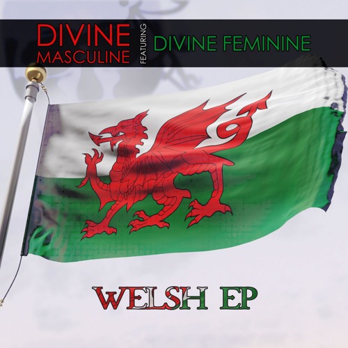 Divine Masculine - Represent Wales (Ft. Divine Feminine)