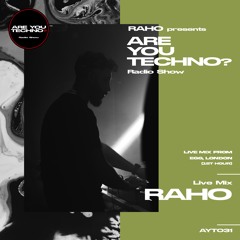 AYT031 - ARE YOU TECHNO? Radio Show - RAHO Live Mix @EGG, London (1st hour - 11/02/2023)