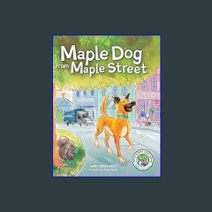 [PDF] 📖 Maple Dog from Maple Street (Maple Street Books) Read Book