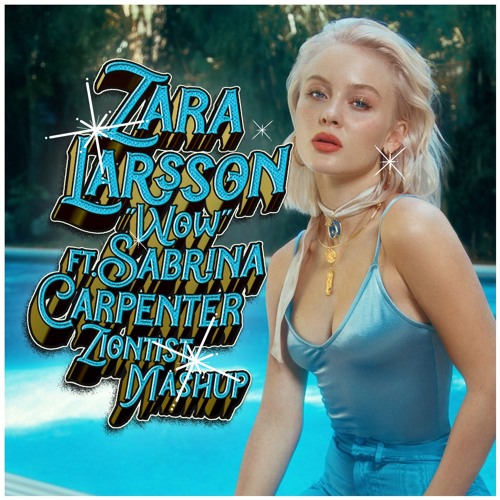 Stream Zara Larsson - WOW Ft. Sabrina Carpenter Reggae Mashup by Ziontist  Sound | Listen online for free on SoundCloud