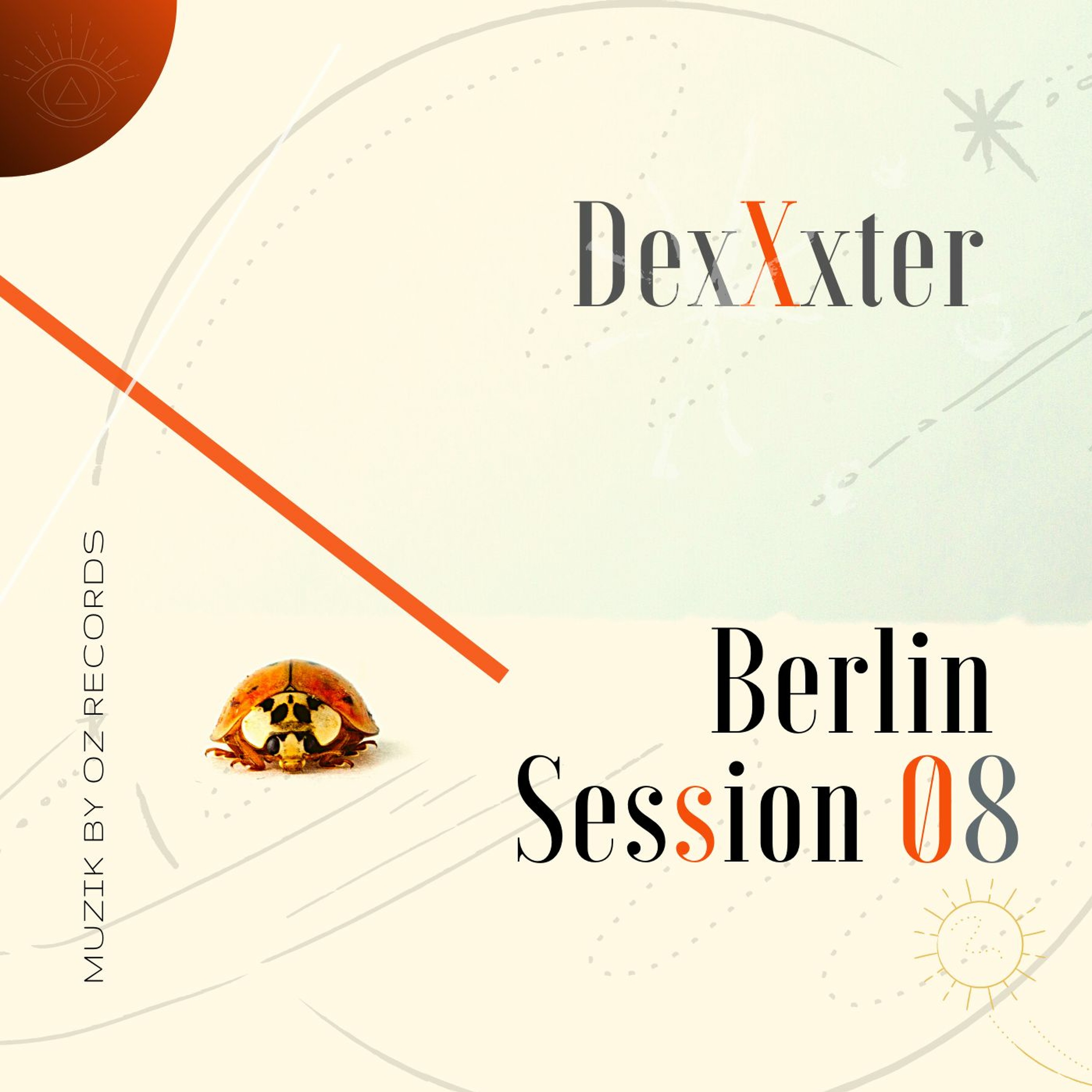 Berlin Session 08 By DexXxter (Muzik By Oz Records) episode artwork