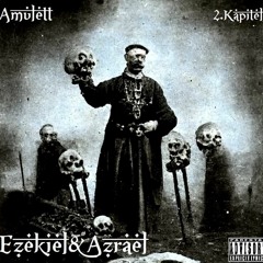 EZEKIEL&AZRAEL "AMULETT"(Beat By Kronisch X Lyrix By Maki Damage)