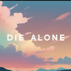 DIE ALONE-Hoaprox X K-391 X BoHao