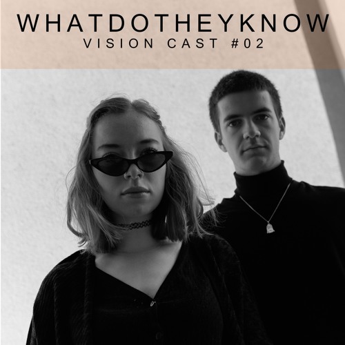 Vision Cast #02 | WHATDOTHEYKNOW