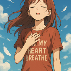 Let my heart breathe