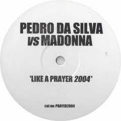 Pedro Da Silva Vs. Madonna - Like A Prayer (Vocal) (2004)