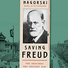 Download pdf Saving Freud: The Rescuers Who Brought Him to Freedom by  Andrew Nagorski