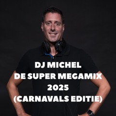 Dj Michel - De Super Megamix 2025 (Carnavals Editie) (KOPEN = GRATIS DOWNLOAD) (COPYRIGHT FILTER)