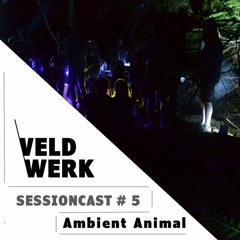 Sessioncast #5 Ambient Animal