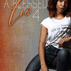 View PDF 💔 Living A Blessed Lie 4 by  She Nell [KINDLE PDF EBOOK EPUB]