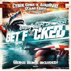 Get F#cked  -  (Cyber Gunz X AeroSway Edit)