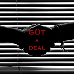 Güt A Deal