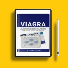Viagra: The Ultimate Guide to Use Viagra Pills to Cure Erectile Dysfunction, Premature Ejaculat