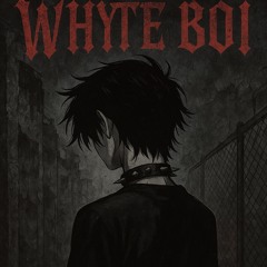 White Boi -rough draft