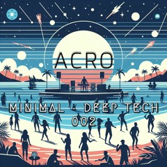Acro - Minimal/Deep Tech 002