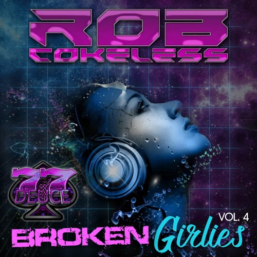 77Deuce Ent Presents - Rob Cokeless - Broken Girlies Mix Series Vol 4