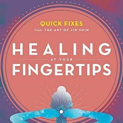 ✔️ [PDF] Download Healing at Your Fingertips: Quick Fixes from the Art of Jin Shin by  Alexis Br