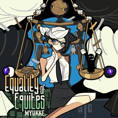 [for Paradigm: Reboot] MYUKKE. - Equality of Equites