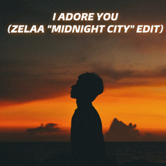 I Adore You (Zelaa "Midnight City"Edit)