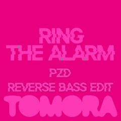 TOMORA - RING THE ALARM (PZD Reverse Bass edit) (unofficial)