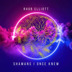 SHAMANS I ONCE KNEW