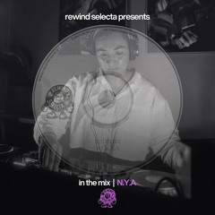 Rewind Selecta presents: in the mix w/ N.Y.A